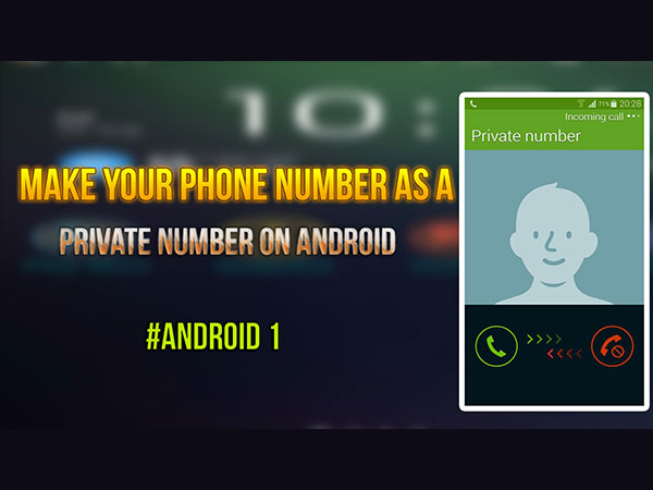 ನಿಮ್ಮ ಆಂಡ್ರಾಯ್ಡ್ ಫೋನ್ ನಂಬರ್ ಅನ್ನು 'Private Number' ಆಗಿ ಬದಲಿಸಿ