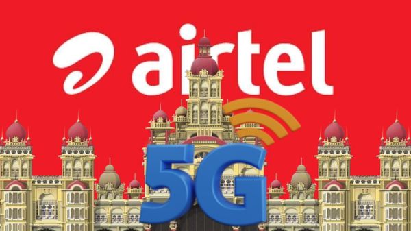 ಮೈಸೂರು ಸೇರಿದಂತೆ ಆರು ಜಿಲ್ಲೆಗಳಲ್ಲಿ ಏರ್‌ಟೆಲ್‌ 5G ಲಭ್ಯ!  